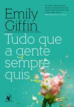 Livro Tudo que a Gente Sempre Quis Emily Giffin