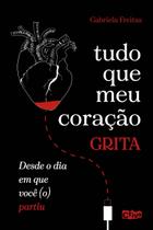 Livro - Tudo que meu coração grita desde o dia em que você (o) partiu