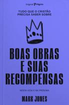 Livro - Tudo que o cristão precisa saber sobre boas obras e suas recompensas Livro - Tudo que o cristão precisa saber sobre boas obras e suas recompensas