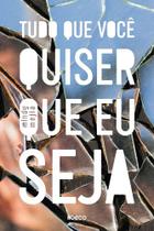Livro - Tudo que você quiser que eu seja