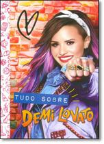 Livro Tudo Sobre Demi Lovato - Agir - Grupo Ediouro