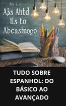 Livro Tudo sobre Espanhol Do Básico ao Avançado