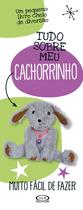 Livro - Tudo Sobre meu Cachorrinho