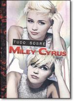 Livro Tudo Sobre Miley Cyrus