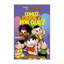 Livro - Turma da Mônica - Como? Onde? Por quê? - Perguntas e Respostas para Mentes Curiosas