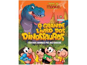 Livro Turma da Mônica O Grande Livro dos Dinossauros e Outros Animais Pré-Históricos Mauricio de Sousa