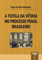 Livro - Tutela da Vítima no Processo Penal Brasileiro, A
