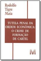 Livro - Tutela penal da ordem econômica: O crime de formação de cartel - 1 ed./2008 Livro - Tutela penal da ordem econômica: O crime de formação de cartel - 1 ed./2008