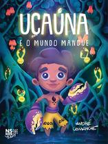 Livro - Uçaúna: e o mundo mangue Livro - Uçaúna: e o mundo mangue