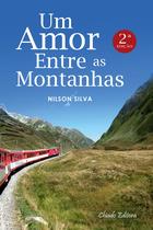 Livro - Um Amor Entre as Montanhas - 2ª Edição Livro - Um Amor Entre as Montanhas - 2ª Edição