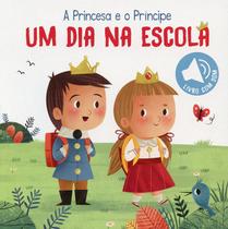 Livro - Um dia na escola: a princesa e o príncipe Livro - Um dia na escola: a princesa e o príncipe
