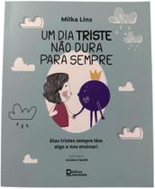 Livro Um Dia Triste Não Dura Para Sempre - Milka Lins