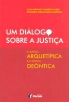 Livro - Um diálogo sobre a justiça - a justiça arquetípica e a justiça deôntica