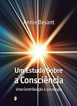 Livro: Um Estudo Sobre A Consciência - Editora Teosofica