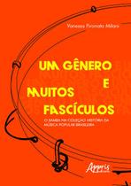 Livro - Um gênero e muitos fascículos: o samba na coleção história da música popular brasileira