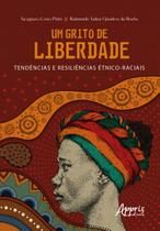 Livro - Um Grito de Liberdade: Tendências e Resiliências Étnico-Raciais