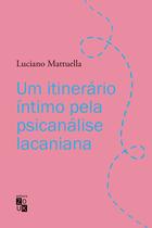 Livro - Um itinerário íntimo pela psicanálise lacaniana Livro - Um itinerário íntimo pela psicanálise lacaniana