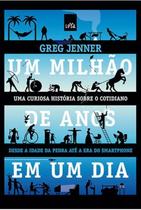 Livro - Um milhão de anos em um dia: Da idade da pedra à era do smartphone