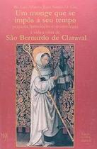 Livro - Um Monge que se Impôs a Seu Tempo – São Bernardo de Claraval Livro - Um Monge que se Impôs a Seu Tempo – São Bernardo de Claraval