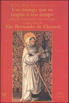 Livro - Um Monge que se Impôs a Seu Tempo – São Bernardo de Claraval