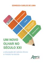Livro - Um novo olhar no século xxi: a educação de valores éticos e morais na escola Livro - Um novo olhar no século xxi: a educação de valores éticos e morais na escola