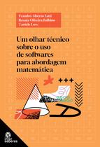 Livro - Um olhar técnico sobre o uso de softwares para abordagem matemática Livro - Um olhar técnico sobre o uso de softwares para abordagem matemática