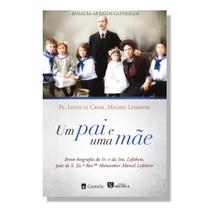 Livro Um pai e uma mãe : Breve biografia do Sr. e da Sra. Lefebvre - Padre Louis le Crom e Michel Lefebvre - Castela
