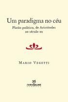 Livro - Um paradigma no céu: Platão político, de Aristóteles ao Século XX