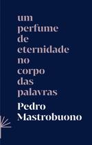 Livro - Um perfume de eternidade no corpo das palavras