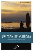 Livro Um Santo Surfista: O Servo De Deus Guido Shaffer - Ricardo Figueiredo - - Paulus Livro Um Santo Surfista: O Servo De Deus Guido Shaffer - Ricardo Figueiredo - - Paulus