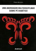 Livro Uma Abordagem Multidisciplinar Sobre Pé Diabético - Andreoli Livro Uma Abordagem Multidisciplinar Sobre Pé Diabético - Andreoli