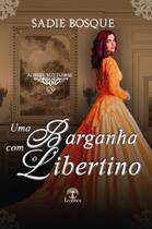 Livro - Uma Barganha com o Libertino (Acordos Necessários - Livro 3) Livro - Uma Barganha com o Libertino (Acordos Necessários - Livro 3)