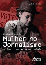 Livro - Uma breve história da mulher no jornalismo no feminismo e na sociedade