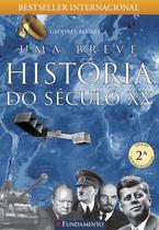 Livro - Uma Breve História Do Século Xx - 2ª Edição Livro - Uma Breve História Do Século Xx - 2ª Edição