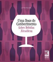 Livro - Uma dose de conhecimento sobre bebidas alcóolicas Livro - Uma dose de conhecimento sobre bebidas alcóolicas