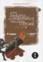 Livro - Uma história da matemática escolar no Brasil: 1730 - 1930