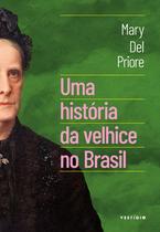 Livro - Uma história da velhice no Brasil