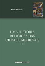Livro - Uma história religiosa das cidades medievais Livro - Uma história religiosa das cidades medievais
