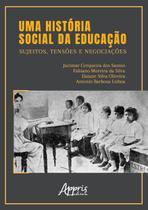 Livro - Uma história social da educação: sujeitos, tensões e negociações