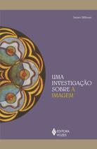 Livro - Uma investigação sobre a imagem Livro - Uma investigação sobre a imagem