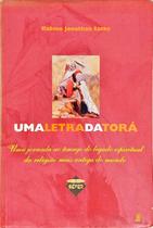 Livro Uma Letra da Torá Uma jornada ao âmago do legado espiritual da religião mais antiga do mundo