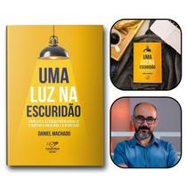 Livro Uma Luz na Escuridão - Daniel Machado