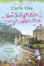 Livro - Uma surpresa na primavera (Vol. 3 As Irmãs Shakespeare) Livro - Uma surpresa na primavera (Vol. 3 As Irmãs Shakespeare)