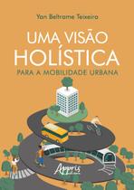 Livro - Uma Visão Holística para a Mobilidade Urbana Livro - Uma Visão Holística para a Mobilidade Urbana