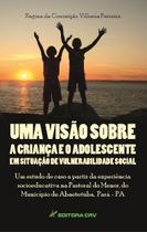 Livro - Uma visão sobre a criança e adolescente em situação de vulnerabilidade social