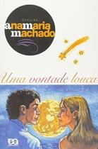 Livro Uma vontade louca - Ana Maria MAchado