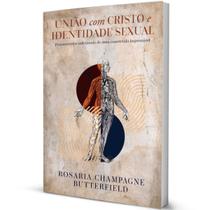 Livro União Com Cristo E Identidade Sexual - Rosaria Champagne Butterfield - Editora Monergismo