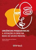 Livro Urgêmcias Psiquiátricas e Atenção à Crise na Rede de Saúde Mental - Oliveira - Artesa - Artesã