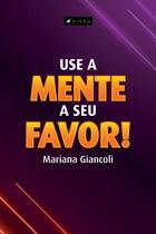 Livro - Use a mente a seu favor! - Viseu