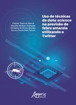 Livro - Uso de técnicas de data science na previsão de febre amarela utilizando o twitter